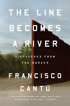 The Line Becomes a River: Dispatches from the Border image number 0