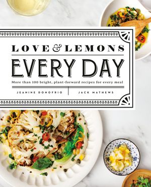 Love and Lemons Every Day: More Than 100 Bright, Plant-Forward Recipes for Every Meal: A Cookbook image number 0