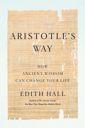 Aristotle's Way: How Ancient Wisdom Can Change Your Life image number 0