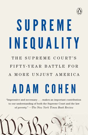 Supreme Inequality: The Supreme Court's Fifty-Year Battle for a More Unjust America image number 0