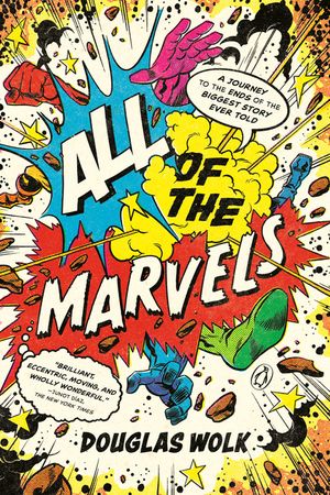 All of the Marvels: A Journey to the Ends of the Biggest Story Ever Told image number 0