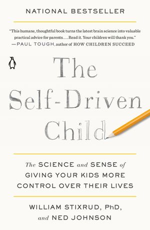 The Self-Driven Child: The Science and Sense of Giving Your Kids More Control Over Their Lives image number 0