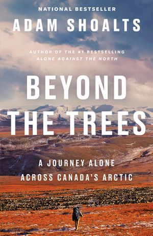 Beyond the Trees: A Journey Alone Across Canada's Arctic image number 0