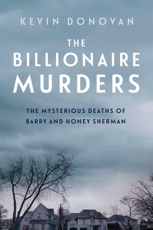 The Billionaire Murders: The Mysterious Deaths of Barry and Honey Sherman image number 0