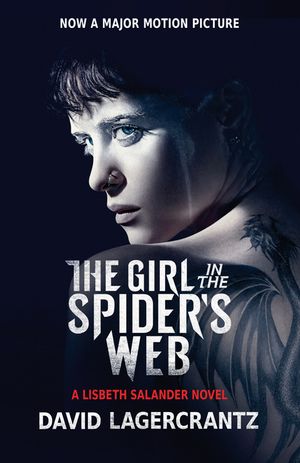 The Girl in the Spider's Web (Movie Tie-In): A Lisbeth Salander Novel, Continuing Stieg Larsson's Millennium Series image number 0