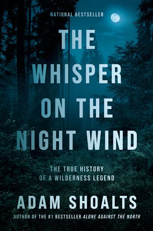 The Whisper on the Night Wind: The True History of a Wilderness Legend image number 0