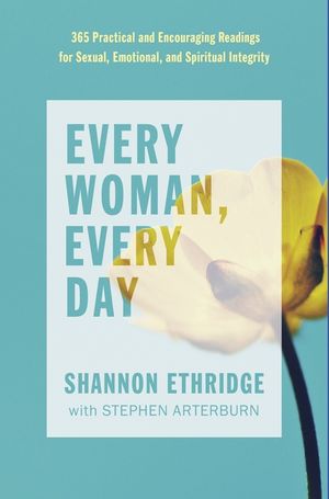 Every Woman, Every Day: 365 Practical and Encouraging Readings for Sexual, Emotional, and Spiritual Integrity image number 0