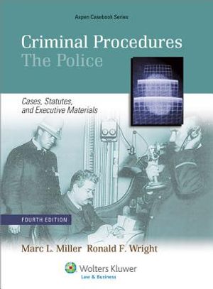Criminal Procedures: The Police: Cases, Statutes, and Executive Materials image number 0