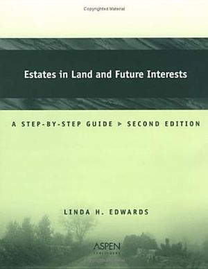 Estates in Land and Future Interests: A Step-By-Step Guide, Second Edition image number 0