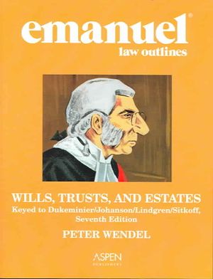 Emanuel Law Outlines: Wills, Trusts, and Estates Keyed to Dukeminier's Seventh Edition image number 0