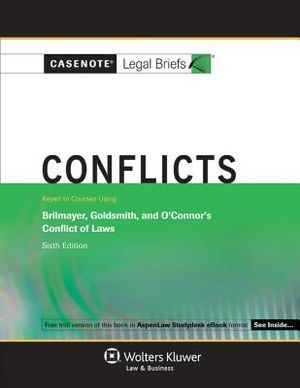 Casenote Legal Briefs for Conflicts, Keyed to Brilmayer, Goldsmith, and O'Connor image number 0