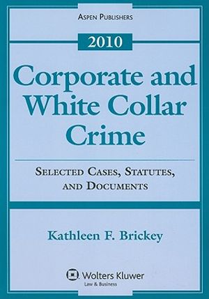Corporate and White Collar Crime: Selected Case, Statutes, and Documents image number 0