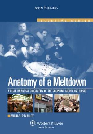 Anatomy of a Meltdown: A Financial Biography of the Subprime Mortgage Meltdown, Elective Series image number 0