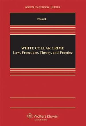 White Collar Crime: Law, Procedure, Theory, and Practice image number 0