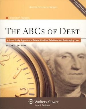 The ABCs of Debt: A Case Study Approach to Debtor/Creditor Relations and Bankruptcy Law [With CDROM] image number 0