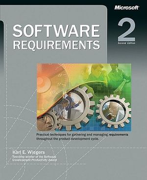 Software Requirements: Practical Techniques for Gathering and Managing Requirements Throughout the Product Development Cycle. image number 0