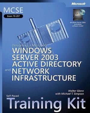 MCSE Self-Paced Training Kit: (Exam 70-297); Designing a Microsoft Windows Server 2003 Active Directory and Network Infrastructure [With CDROM] image number 0