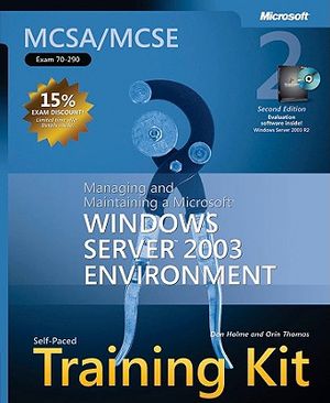 MCSA/MCSE Self-Paced Training Kit (Exam 70-290): Managing and Maintaining a Microsoft Windows Server 2003 Environment [With 2 CDROMs] image number 0