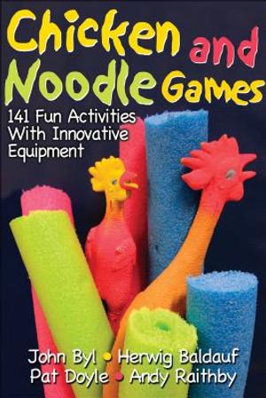 Chicken and Noodle Games: 141 Fun Activities with Innovative Equipment image number 0