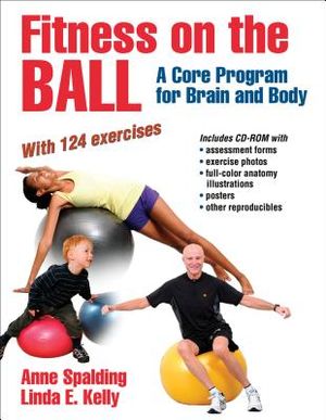 Fitness on the Ball: A Core Program for the Brain and Body [With CDROM] image number 0