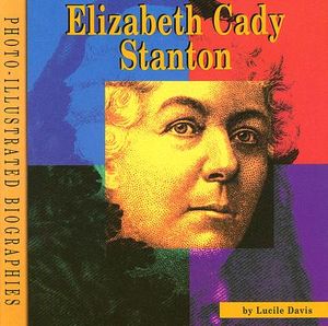 Elizabeth Cady Stanton: A Photo-Illustrated Biography image number 0