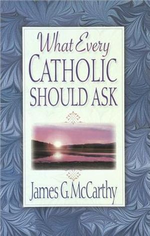 What Every Catholic Should Ask image number 0