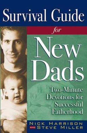 Survival Guide for New Dads: Two-Minute Devotions for Successful Fatherhood image number 0