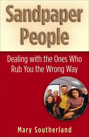 Sandpaper People: Dealing with the Ones Who Rub You the Wrong Way image number 0