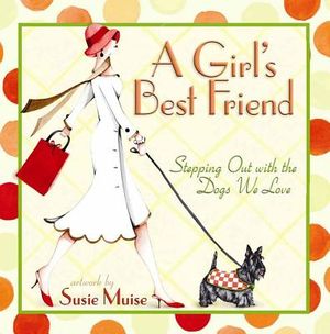 A Girl's Best Friend: Stepping Out with the Dogs We Love image number 0