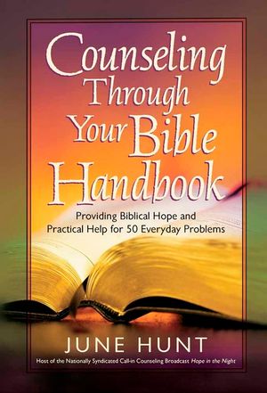 Counseling Through Your Bible Handbook: Providing Biblical Hope and Practical Help for 50 Everyday Problems image number 0