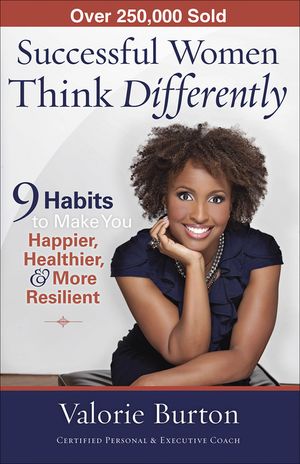Successful Women Think Differently: 9 Habits to Make You Happier, Healthier, & More Resilient image number 0