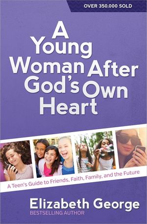 A Young Woman After God's Own Heart(r): A Teen's Guide to Friends, Faith, Family, and the Future image number 0