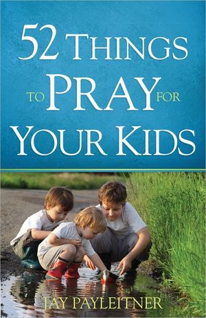 52 Things to Pray for Your Kids image number 0