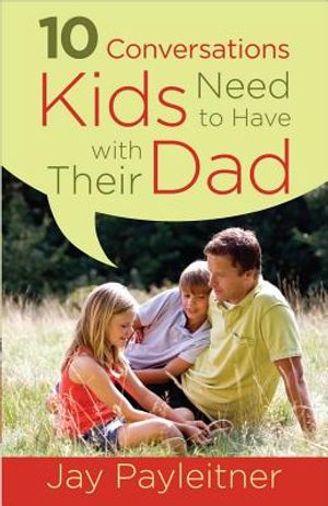 10 Conversations Kids Need to Have with Their Dad image number 0