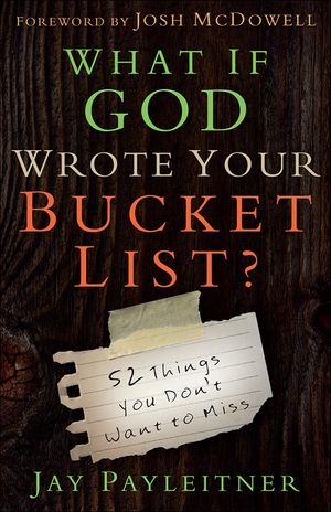 What If God Wrote Your Bucket List?: 52 Things You Don't Want to Miss image number 0