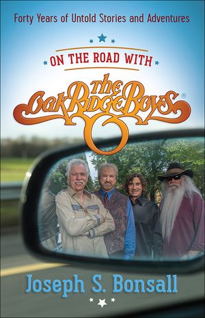 On the Road with the Oak Ridge Boys: Forty Years of Untold Stories and Adventures image number 0