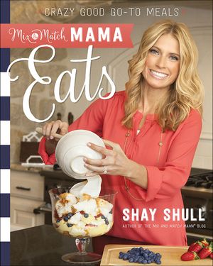 Mix-And-Match Mama(r) Eats: Crazy Good Go-To Meals image number 0