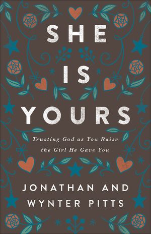 She Is Yours: Trusting God as You Raise the Girl He Gave You image number 0
