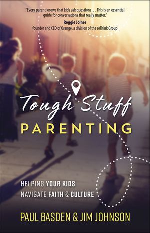 Tough Stuff Parenting: Helping Your Kids Navigate Faith and Culture image number 0