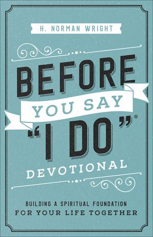 Before You Say I Do(r) Devotional: Building a Spiritual Foundation for Your Life Together image number 0