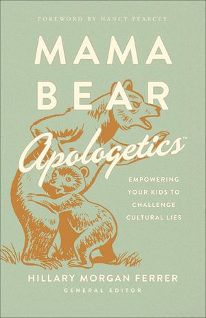 Mama Bear Apologetics(r): Empowering Your Kids to Challenge Cultural Lies image number 0