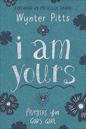 I Am Yours: Prayers for God's Girl image number 0