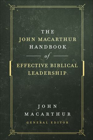The John MacArthur Handbook of Effective Biblical Leadership image number 0