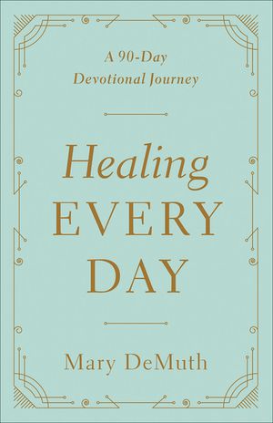 Healing Every Day: A 90-Day Devotional Journey image number 0