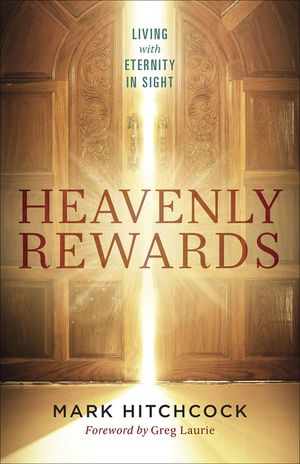 Heavenly Rewards: Living with Eternity in Sight image number 0