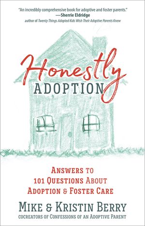 Honestly Adoption: Answers to 101 Questions about Adoption and Foster Care image number 0