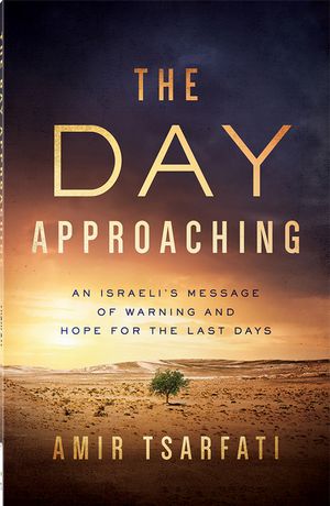 The Day Approaching: An Israeli's Message of Warning and Hope for the Last Days image number 0