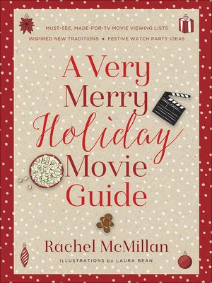 A Very Merry Holiday Movie Guide: *Must-See, Made-For-TV Movie Viewing Lists *Inspired New Traditions *Festive Watch Party Ideas image number 0