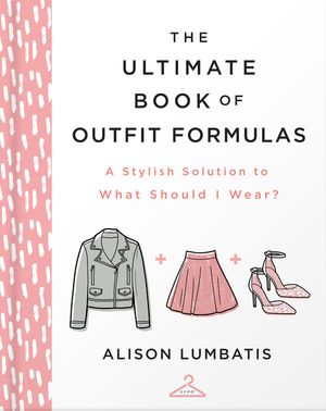 The Ultimate Book of Outfit Formulas: A Stylish Solution to What Should I Wear? image number 0