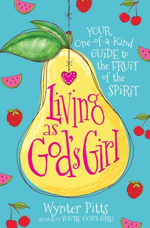 Living as God's Girl: Your One-Of-A-Kind Guide to the Fruit of the Spirit image number 0